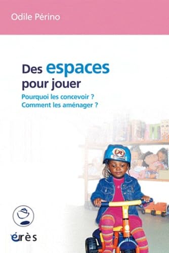 Stock image for Des Espaces Pour Jouer : Comment Les Concevoir, Comment Les Amnager ? for sale by RECYCLIVRE