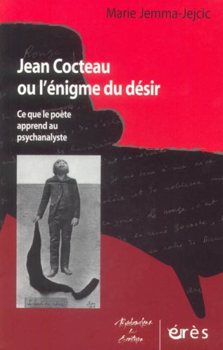 Beispielbild fr Jean Cocteau ou l'nigme du dsir - Ce que le pote apprend au psychanalyste zum Verkauf von Gallix