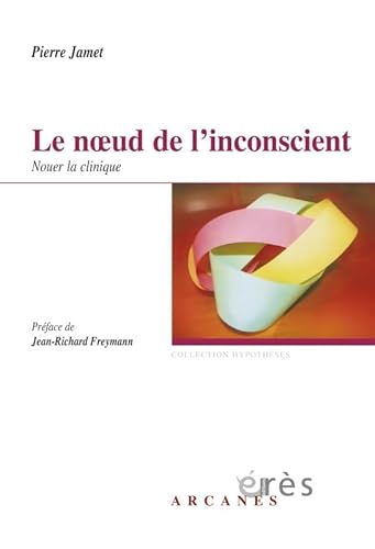 9782749206899: Le noeud de l'inconscient: Nouer la clinique