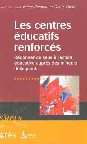 9782749207025: Les centres ducatifs renforcs: Redonner du sens  l'action ducative auprs des mineurs dlinquants