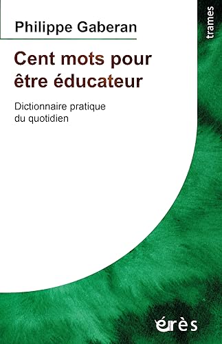 9782749207100: Cent mots pour tre ducateur: Dictionnaire pratique du quotidien