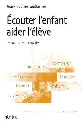 9782749207575: Ecouter l'enfant, aider l'lve: Les outils de la russite