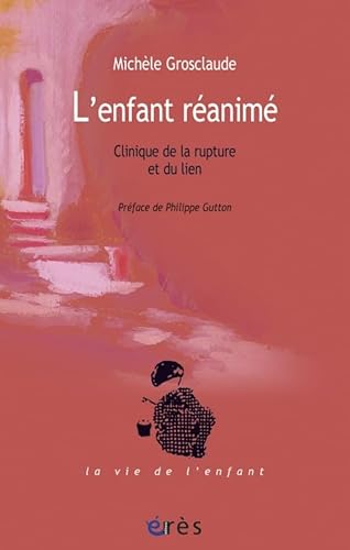 9782749207711: L'enfant ranim: Clinique de la rupture et du lien