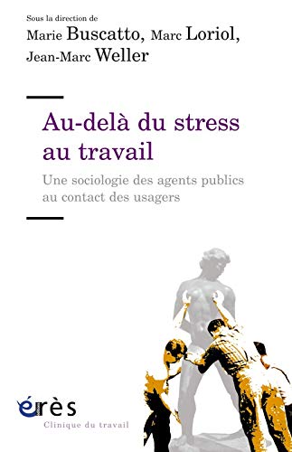 Stock image for Au-del du stress au travail : Une sociologie des agents publics au contact des usagers for sale by Revaluation Books