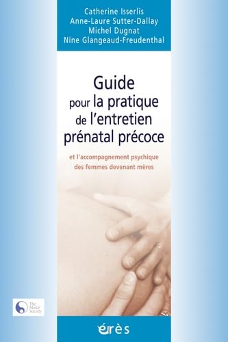 Stock image for Guide pour la pratique de l'entretien prnatal prcoce et l'accompagnement psychique des femmes devenant mres for sale by medimops