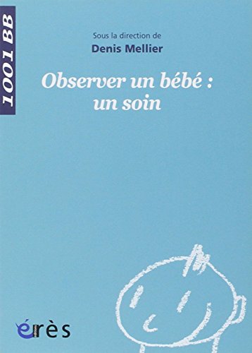 Beispielbild fr Observer un bb : un soin zum Verkauf von Ammareal