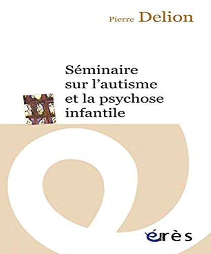 9782749210261: Sminaire sur l'autisme et la psychose infantile