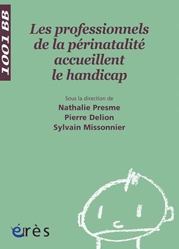 Beispielbild fr 1001 BB 101 - Les professionnels de la prinatalit accueillent le handicap zum Verkauf von Gallix