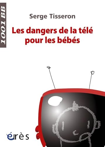 Stock image for Les dangers de la tl pour les bbs : Non au formatage des cerveaux ! for sale by Ammareal