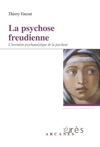 9782749210636: La psychose freudienne: L'invention psychanalytique de la psychose