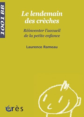 Stock image for Le lendemain des crches : Rinventer l'accueil de la petite enfance for sale by Ammareal