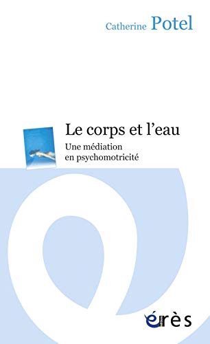 Beispielbild fr Le corps et l'eau zum Verkauf von Librairie Th  la page