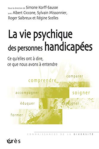 Stock image for La vie psychique des personnes handicapes : Ce qu'elles ont  dire, ce que nous avons  entendre for sale by Revaluation Books