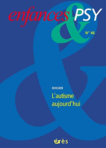 Beispielbild fr Enfances & psy, N 46 : L'autisme aujourd'hui zum Verkauf von medimops