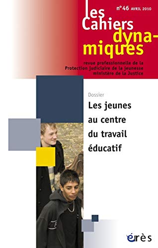 Stock image for Les Cahiers dynamiques, N 46, Avril 2010 : Les jeunes au centre du travail ducatif for sale by medimops