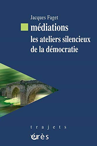 Beispielbild fr Mdiations : Les Ateliers Silencieux De La Dmocratie zum Verkauf von RECYCLIVRE