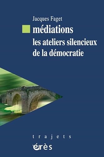 Stock image for Mdiations : Les Ateliers Silencieux De La Dmocratie for sale by RECYCLIVRE
