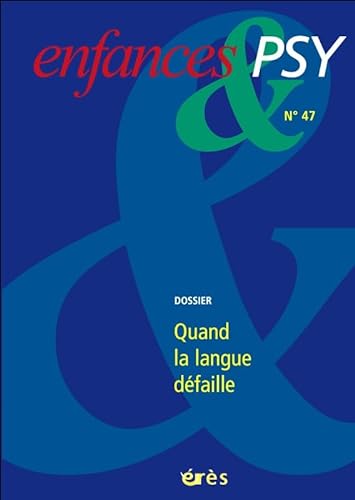 Beispielbild fr Enfances & psy, N 47, Juin 2010 : Quand la langue dfaille zum Verkauf von medimops