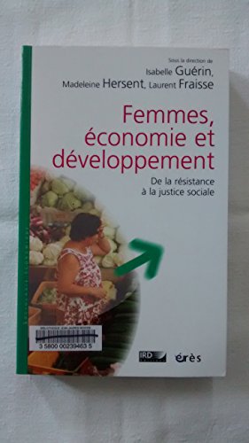 Beispielbild fr FEMMES, ECONOMIE ET DEVELOPPEMENT - DE LA RESISTANCE A LA JUSTICE SOCIALE zum Verkauf von Librairie Th  la page