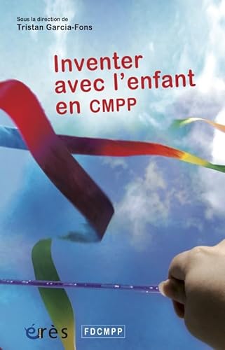 Stock image for Inventer avec l'enfant en CMPP for sale by Ammareal
