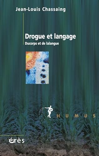 Drogue et langage ducorps et de lalangue (9782749213026) by Chassaing, Jean-Louis