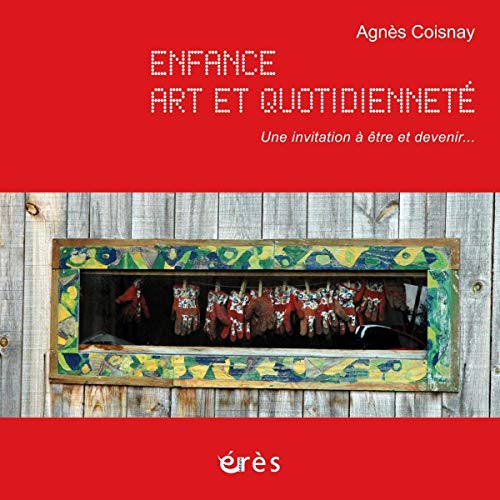 Stock image for Enfance art et quotidiennet, invitation  tre et devenir: Inclus 1DVD ET 1CD for sale by Ammareal