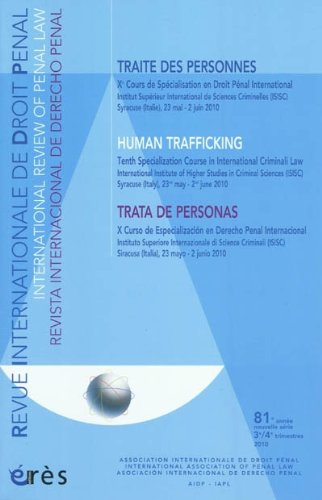 Stock image for Trait des personnes : Xe Cours de Spcialisation en Droit Pnal International, ISIC, Syracuse (Italie) = Human trafficking : Tenth Specialization Course in International Criminal Law : ISIC, Syracuse (Italy) : Trata de Personas : X Curso de Especialiszacin en Derecho Penal International : ISIC, Siracusa (Italia). Revue internationale de droit pnal (Vol. 81, 3). for sale by Kloof Booksellers & Scientia Verlag