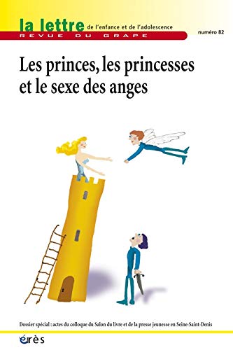 Beispielbild fr La lettre de l'enfance et de l'adolescence, N 82, Dcembre 2010 : Les princes, les princesses et le sexe des anges zum Verkauf von medimops