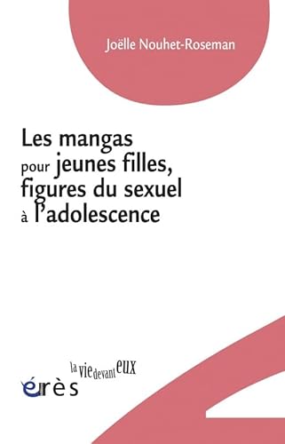 Imagen de archivo de Les mangas pour jeunes filles, figures du sexuel  l'adolescence a la venta por Ammareal