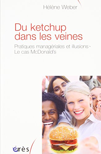 Stock image for Du ketchup dans les veines : Pratiques managriales et illusions : le cas McDonald's for sale by medimops