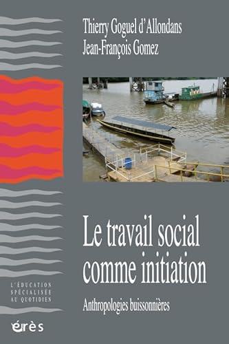 Stock image for Le travail social comme initiation : Anthropologies buissonires for sale by medimops