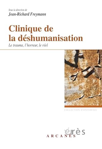 Beispielbild fr Clinique de la dshumanisation : Le trauma, l'horreur et le rel zum Verkauf von Ammareal