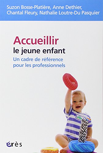 9782749214627: Accueillir le jeune enfant un cadre de rfrence pour les professionnels