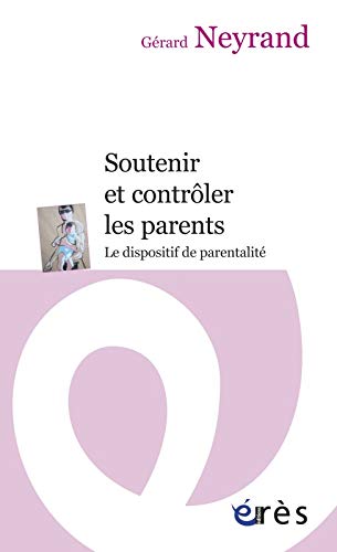 Beispielbild fr Soutenir et contrler les parents : Le dispositif de parentalit zum Verkauf von Ammareal