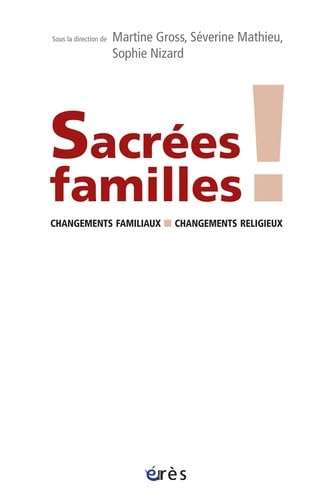 Stock image for Sacres Familles ! : Changements Familiaux, Changements Religieux for sale by RECYCLIVRE