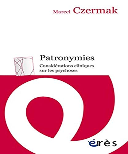 Imagen de archivo de Patronymies - Considrations cliniques sur les psychoses a la venta por Gallix