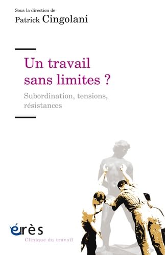 Beispielbild fr Un travail sans limites ? : Subordination, tensions, rsistances zum Verkauf von medimops