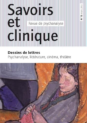 Stock image for Savoirs et clinique, N 15, Mars 2012 : Dessins de lettres : Psychanalyse, littrature, cinma, thtre for sale by medimops