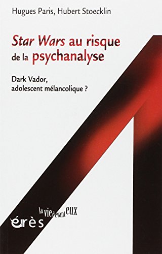 9782749216188: Stars Wars au risque de la psychanalyse : Dark Vador, adolescent mlancolique ?