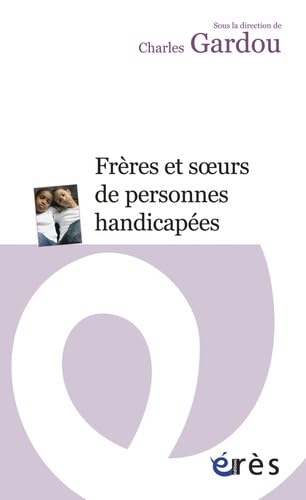 9782749216560: Frres et soeurs de personnes handicapes: Le handicap en visages