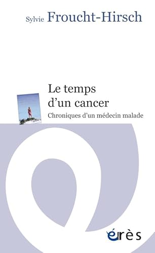 Beispielbild fr Le temps d'un cancer : Chroniques d'un mdecin malade zum Verkauf von medimops