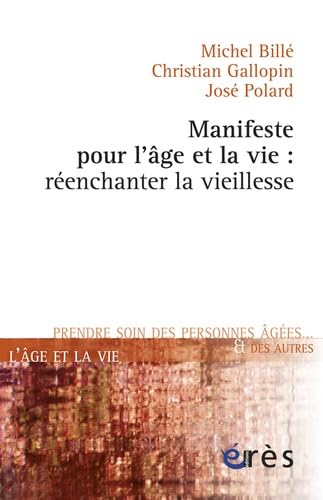 Imagen de archivo de Manifeste pour l'ge et la vie : renchanter la vieillesse a la venta por medimops