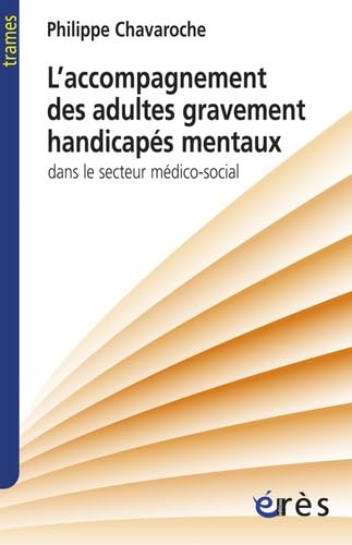 Beispielbild fr L'accompagnement des adultes gravement handicaps mentaux dans le secteur mdico-social zum Verkauf von medimops