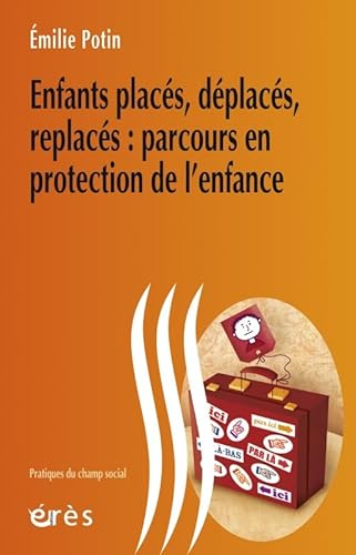 Beispielbild fr Enfants placs, dplacs, replacs : parcours en protection de l'enfance zum Verkauf von medimops