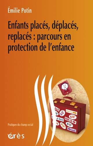 9782749234694: Enfants placs, dplacs, replacs : parcours en protection de l'enfance