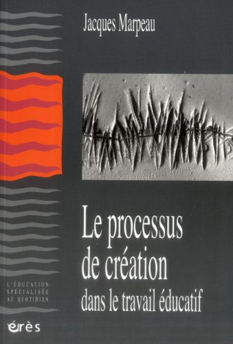 Stock image for Le processus de cration dans le travail ducatif for sale by Gallix