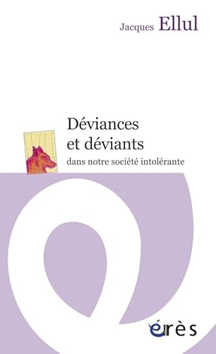 DÃ©viances et dÃ©viants dans notre sociÃ©tÃ© intolÃ©rante (9782749237374) by Ellul, Jacques