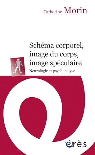 Beispielbild fr Schma corporel, image du corps, image spculaire - Neurologie et psychanalyse zum Verkauf von Gallix