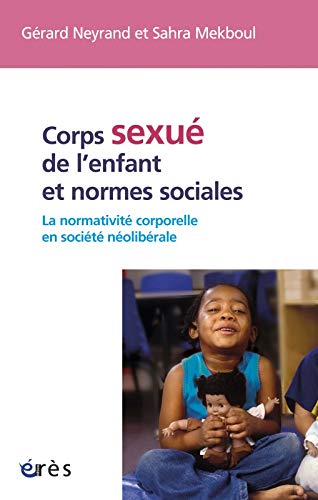 Beispielbild fr Corps Sexu De L'enfant Et Normes Sociales : La Normativit Corporelle En Socit Nolibrale zum Verkauf von RECYCLIVRE