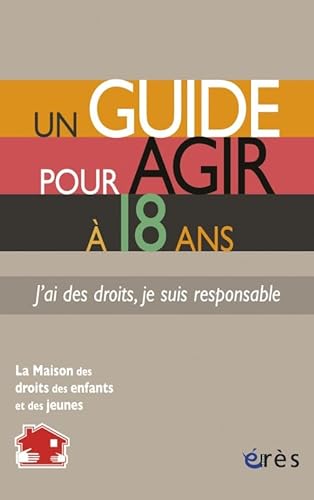 Stock image for Un guide pour agir  18 ans : J'ai des droits, je suis responsable for sale by Ammareal
